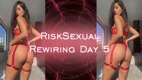 RiskSexual Rewiring Day- 5