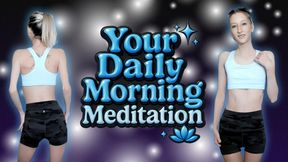 Your Daily Morning Meditation