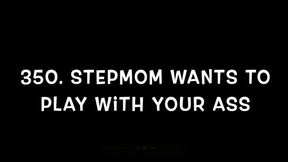 350 Stepmom wants to play with your ass