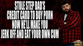 Used StepDad's Credit Card. Now He'll Make You Eat Your Cum - Full HD 1080p