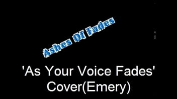 Ashes Of  Fades=As Your Voce Fades Cover(Emery)