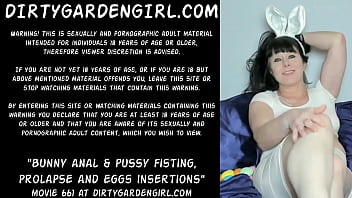 Bunny anal &amp_ pussy fisting, prolapse and eggs insertions