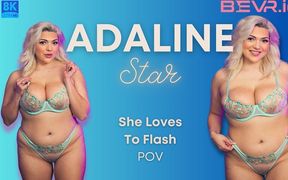 VR Adaline Star- She Loves to Flash Bevr