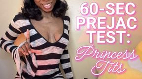 60-Second Prejac Test: Princess Tits