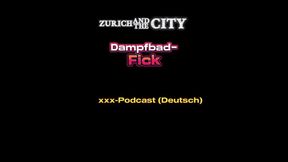 Steam Bath Sex in a Swiss Swinger Club XXX Podcast (in German)
