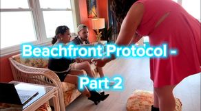 Beachfront Protocol Pt. 2 – What You’ll Wear & When You’ll Speak