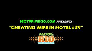 HWR, CHEATING WIFE IN HOTEL #39-BBC, 07/15/2019