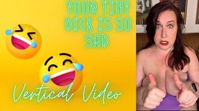 Your Tiny Dick is So Sad 4K