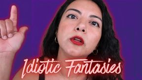 Idiotic Fantasies