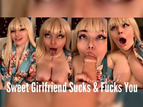 Sweet GF Sucks and Fucks You