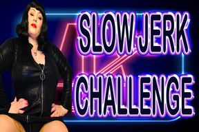 SLOW JERK CHALLENGE