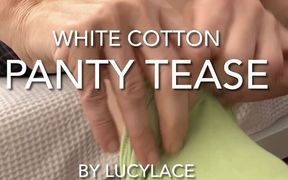 First Video by Lucy Lace. White Cotton Panty Tease