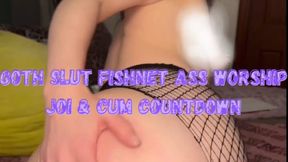 Goth Slut Fishnet Ass Worship JOI & Cum Countdown