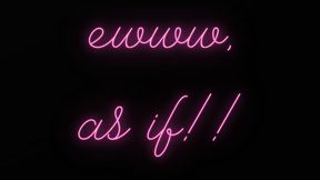 EW, AS IF! HUMILIATION JOI, PREMATURE EJACULATION AND MANTRAS