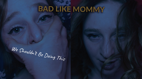 Bad Like Mommy