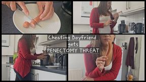 Cheating Boyfriend Gets Penectomy Threat