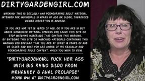 Dirtygardengirl fuck her ass with big rhino dildo from mrhankey &amp_ anal prolapse