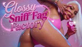 Glossy Sniff Fag Factory