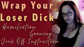 Wrap Your Loser Dick