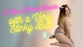 I Am a Pretty Flower with a Very Stinky Butt