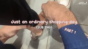 Just an ordinary shopping day [Part 1 of 2] [SUB ENG] [HD]