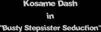 Kosame Dash's Busty Stepsister Craves My Thick Creampie