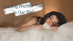 Fucking Another Man In Our Bed