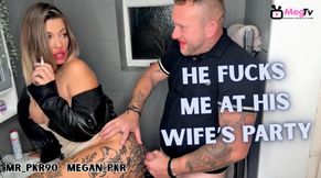 He fucks me at his wife's party