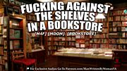 Against A Shelf In A Bookstore [M4F] [MDOM] [BOOKSTORE]