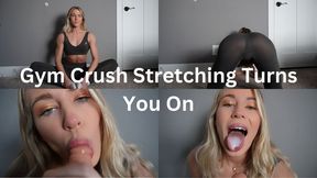Gym Crush Stretching Turns You On
