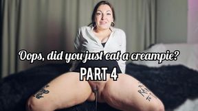 Did you just eat a creampie? Part 4