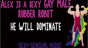 Alex Is a Sexy Gay Robot and He Will Dominate You