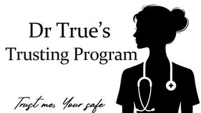 Dr True's Trusting Program (Trust me, You are safe)