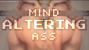 MIND ALTERING ASS