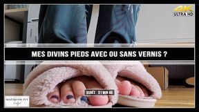 Mes divins pieds avec ou sans vernis ? 4K