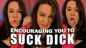 Encouraging You to Suck Dick