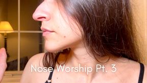 Nose Worship Pt. 3