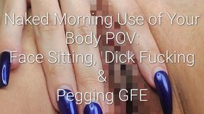 Naked Morning Use Of Your Body POV: Face Sitting, Dick Riding & Pegging From Your Girlfriend