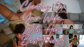 Cheating On Your Wife With Her Best Friend