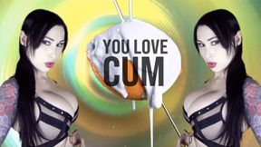 You Love Cum