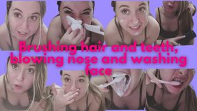 Brushing my hair, my teeth and blowing my nose