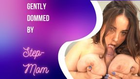 Gently Dominated By Step-Mommy
