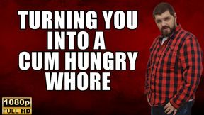 Turning You Into A Cum Hungry Whore - Full HD 1080p - KingMarti
