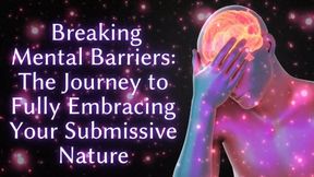 Breaking Mental Barriers - the Journey to Fully Embracing Your Submissive Nature