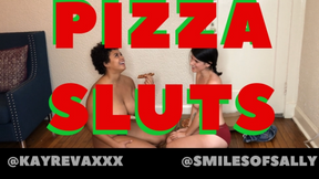 Pizza Sluts with SmilesofSally and KayRevaxxx