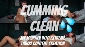 Cumming Clean: My Journey Into Extreme Taboo Content Creation