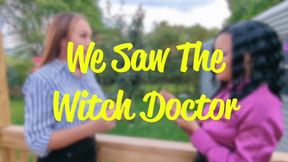 WE SAW THE WITCH DOCTOR (WMV FORMAT)