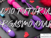 Consigue un orgasmo 100% anal. Tutorial audio JOI en español.