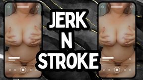 Jerk N Stroke