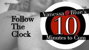 Follow the Clock with your Cock 10 Minutes to CUM